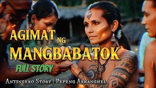 AGIMAT NG MANGBABATOK Antingero Story [upl. by Karole189]