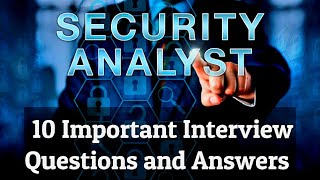 Security Analyst 10 Important Interview Questions and Answers [upl. by Weinstock]