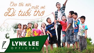 Lynk Lee  Cho tôi xin một vé đi tuổi thơ Official MV [upl. by Tracy]