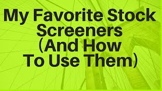 My Favorite Stock Screeners And How To Use Them [upl. by Laeno]