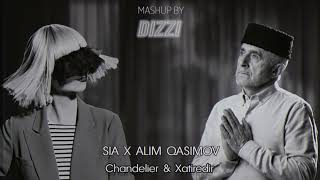 Sia x Alim Qasimov  Chandelier amp Xatiredir DIZZI MashUp [upl. by Etnoval]