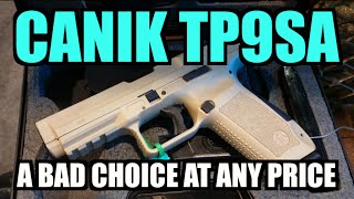 CANIK TP9SA Bad Choice at Any Price [upl. by Arreic269]