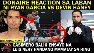 Donaire Reaction Sa Laban Ni Ryan Garcia Vs Devin HaneyCasimero Balik Ensayo Na Nery Handa Mamatay [upl. by Brew]