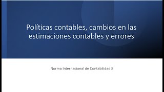 NIC 08 Políticas contables cambios en estimaciones y corrección de errores [upl. by Orferd]