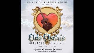 Obrafour  Odo Electric ft Paa Kwasi [upl. by Manwell20]