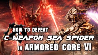 How to Defeat CWeapon Sea Spider in Armored Core 6 Easy Kill [upl. by Arley]