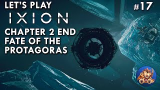 IXION Lets Play  Chapter 2 End  Fate of the Protagoras  Immortan System  EP17 [upl. by Rieger]