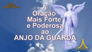 A Oração Mais Forte e Poderosa ao Anjo da Guarda [upl. by Jilleen687]