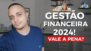 VALE A PENA FAZER GESTÃO FINANCEIRA EM 2024 [upl. by Dnomso671]