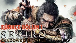 İNTİKAM YEMİNİ   SEKIRO SHADOWS DIE TWICE TÜRKÇE BÖLÜM 1 [upl. by Haianeb]