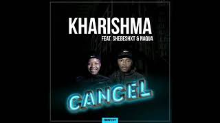 Cancel Kharishma ftShebeshxt X Naqua SA XBuddysax New heat🔥 [upl. by Drofdeb288]