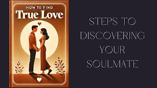 How to Find True Love Steps to Discovering Your Soulmate  Audiobook [upl. by Shepperd]