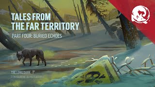 The Long Dark  TALES FROM THE FAR TERRITORY  Part Four Update Video [upl. by Benjy]