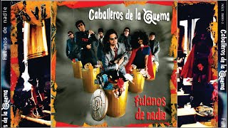 Los Caballeros de la Quema  Fulanos de Nadie 2000 CD [upl. by Yreved]