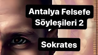 Antalya Felsefe Söyleşileri 2 Sokrates  Aklın kendine dönüşü Sofistler [upl. by Claudy]