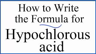 How to write the formula for Hypochlorous acid [upl. by Pandolfi186]