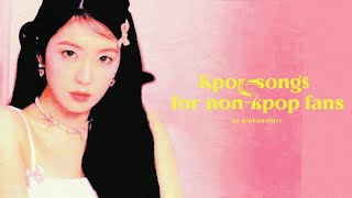 Kpop songs that non kpop fans will like [upl. by Naej]