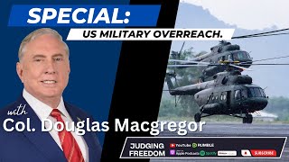 SPECIAL Colonel Macgregor on US Military Overreach [upl. by Dorothee]