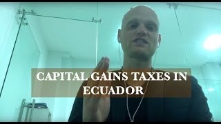 Capital Gains Taxes in Ecuador  La Ley de Plusvalia [upl. by Parker]