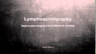 Medical vocabulary What does Lymphoscintigraphy mean [upl. by Market]