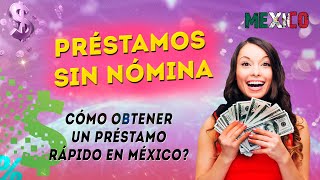 💰💰💰 Préstamos sin nómina  cómo obtener un préstamo rápido en México [upl. by Airec]