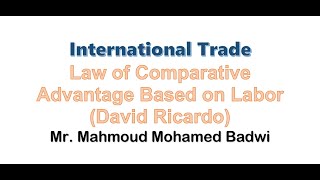 3 International Trade  Law of Comparative Advantage Based on Labor David Ricardo [upl. by Bucky]