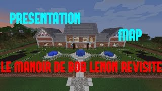 PRESENTATION DE LA MAP  LE MANOIR DE BOB LENNON REVISITE  MINECRAFT FR [upl. by Gerladina586]