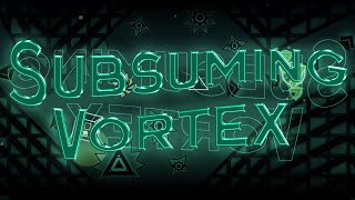 Hardest Demon quotSubsuming Vortexquot by SeptaGon7 Full Detail Showcase  Geometry Dash 21 [upl. by Guarino]