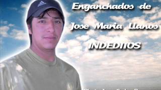 Enganchados de Jose Maria Llanos quotINEDITOSquot [upl. by Colene]