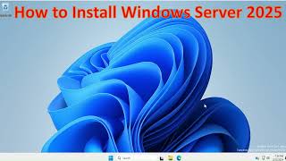 How to install windows server 2025 [upl. by Nosinned]