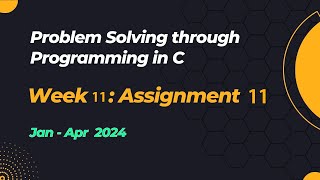 NPTEL Problem Solving through Programming in C ASSIGNMENT 11 ANSWERS 2024 Jan Week 11 Quiz Solution [upl. by Acimot341]