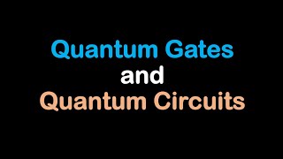 Quantum Gates and Quantum Circuits [upl. by Ahtamat]