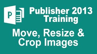 Microsoft Publisher 2013 Tutorial  Move Resize and Crop Images [upl. by Ahsino]