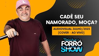 Cadê seu namorado moça  Toinho Forró Show audiovisual cover [upl. by Adda]