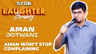 Aman Wont Stop Complaining  Stand Up Comedy With Aman Jotwani  STOKNCHILL [upl. by Ixel]