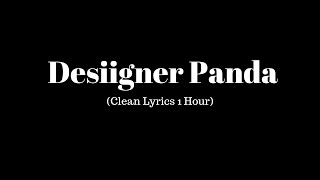 Desiigner Panda Clean Lyrics 1 Hour [upl. by Nioe]