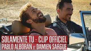 Latin Lovers  Solamente Tú  Pablo Alborán amp Damien Sargue CLIP OFFICIEL [upl. by Box]