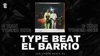 C KAN ft TOSER ONE “EL BARRIO” type beat  CROWN BEATS 🔥 [upl. by Nitsud853]