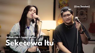 Delladevina X Angga Candra  Sekecewa Itu Live Session [upl. by Chapell]