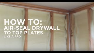 HOW TO AirSeal Drywall to Top Plates like a Pro  Extended Version [upl. by Nodnerb]