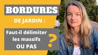 BORDURES de jardin  fautil délimiter les massifs OU PAS [upl. by Orazio515]