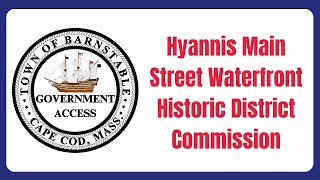 Hyannis Main Street Waterfront Historic District Commission 12202023 [upl. by Ahsaret]