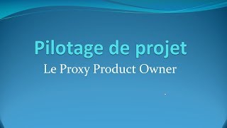 Le Proxy Product Owner PPO  Pilotage de projets [upl. by Argyle]