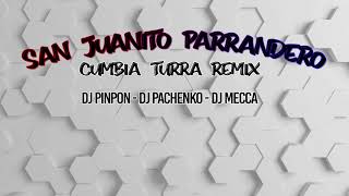 San Juanito Parrandero  Grupo Jujuy Turra Remix  DJ Pinpon  DJ Pachenko  DJ Mecca [upl. by Sirovat814]