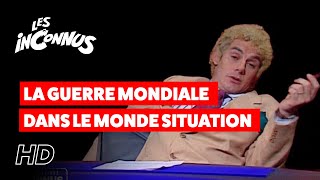 Les Inconnus  La guerre mondiale dans le monde  situtation claire [upl. by Everara]