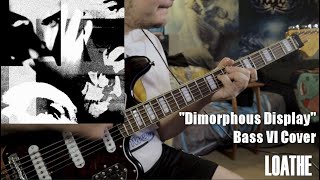 Loathe  Dimorphous Display Bass VI Cover [upl. by Mackey]