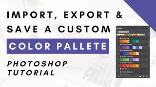 Import Export and Save Custom Color Palette and Swatches in Photoshop [upl. by Krm754]