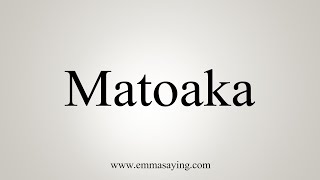 How To Say Matoaka [upl. by Etty]