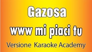 Gazosa  www mi piaci tu Versione Karaoke Academy Italia [upl. by Chrissie728]