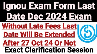 IGNOU Exam Form Dec 2024  IGNOU Exam Form Last Date 2024  Will Extend After 27 Oct 2024 Or Not [upl. by Knox]